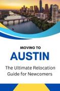 Vorderes Coverbild Moving to Austin, Texas: The Ultimate Relocation Guide for Newcomers