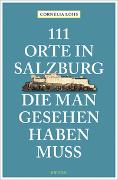 111 Orte in Salzburg, die man gesehen haben muss