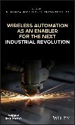 Wireless Automation as an Enabler for the Next Industrial Revolution