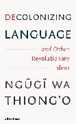 Decolonizing Language and Other Revolutionary Ideas