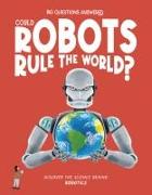 Could Robots Rule the World?