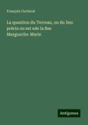 La question du Terreau, ou du lieu précis ou est née la Bse Marguerite-Marie