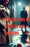 A Deadly Game Of Secrets And Shadows