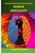 BIOPSYCHOSOCIOTECHNO-SPIRITUAL HUMAN SEXUALITY