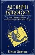 Scorpio Astrology The Ultimate Guide to Understanding the Star Sign Scorpio