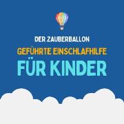 Vorderes Coverbild Der Zauberballon - Geführte Einschlafhilfe für Kinder