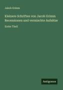 Kleinere Schriften von Jacob Grimm Recensionen und vermischte Aufsätze