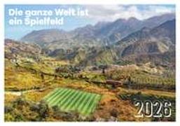 11FREUNDE-Wandkalender: Die ganze Welt ist ein Spielfeld 2026 - Fußball-Kalender - Fan-Kalender - 60x42 - Sport