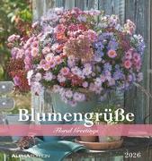 Blumengrüße 2026 - Postkartenkalender 16x17 cm - Blumen - zum Aufstellen oder Aufhängen - Monatskalendarium - Gadget - Mitbringsel - Alpha Edition