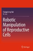 Robotic Manipulation of Reproductive Cells