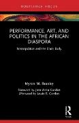 Performance, Art, and Politics in the African Diaspora