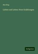 Lieben und Leben: Neue Erzählungen