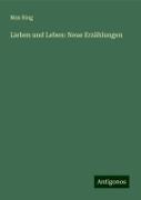 Lieben und Leben: Neue Erzählungen