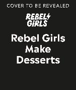 Rebel Girls Make Desserts