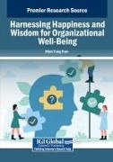 Harnessing Happiness and Wisdom for Organizational Well-Being