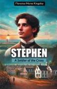 Stephen A Soldier of the Cross