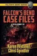 Falcon's Bend Case Files, Volume III