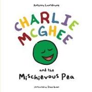 Charlie McGhee and the Mischievous Pea