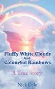 Fluffy White Clouds and Colourful Rainbows