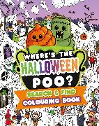 Where's the Poo? A Halloween search and find colouring book