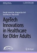 AgeTech Innovations in Healthcare for Older Adults