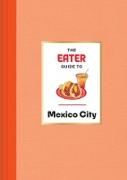 Vorderes Coverbild The Eater Guide to Mexico City