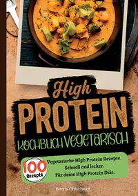 Vorderes Coverbild High Protein Kochbuch Vegetarisch-100 Rezepte