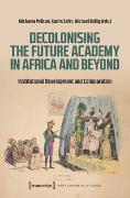 Decolonising the Future Academy in Africa and Beyond