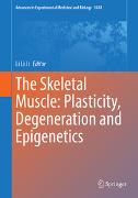 The Skeletal Muscle: Plasticity, Degeneration and Epigenetics