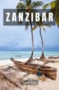Vorderes Coverbild Zanzibar: Where Pristine Beaches, Lively Culture, and Exotic Spices Converge