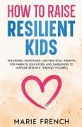 HOW TO RAISE RESILIENT KIDS