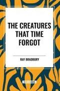 The Creatures That Time Forgot