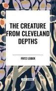 The Creature from Cleveland Depths