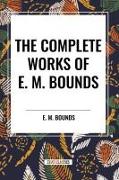 The Complete Works of E. M. Bounds