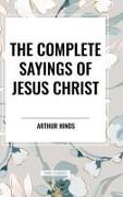 The Complete Sayings of Jesus Christ