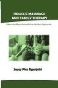 HOLISTIC MARRIAGE AND FAMILY THERAPY