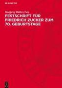 Festschrift für Friedrich Zucker zum 70. Geburtstage