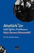 Atatürkün Milli Egitim Politikasini Nicin Devam Ettiremedik