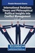 International Relations Theory and Philosophical Political Insights Into Conflict Management