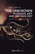 The Unknown in Design, Art, and Technology