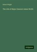 The Life of Major General James Wolfe