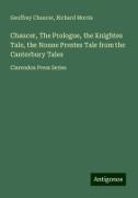 Chaucer, The Prologue, the Knightes Tale, the Nonne Prestes Tale from the Canterbury Tales