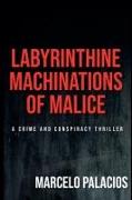 Labyrinthine Machinations of Malice