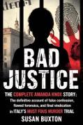 Vorderes Coverbild Bad Justice: The Complete Amanda Knox Story
