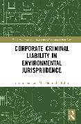Vorderes Coverbild Corporate Criminal Liability in Environmental Jurisprudence