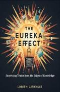 Vorderes Coverbild The Eureka Effect: Surprising Truths from the Edges of Knowledge
