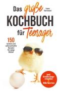 Vorderes Coverbild Das große Teenager Kochbuch - inkl. Ernährungsratgeber und 150 leckere und schmackhafte Rezepte für junge Köche!