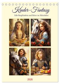 Vorderes Coverbild Kinder-Fantasy. Edle Burgfräulein und Ritter im Mittelalter (Tischkalender 2026 DIN A5 hoch), CALVENDO Monatskalender