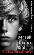 Vorderes Coverbild "Der Fall Tristan Brübach" True Crime Germany