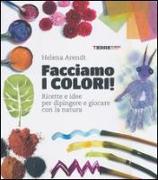 Vorderes Coverbild Facciamo i colori! Ricette e idee per dipingere e giocare con la natura